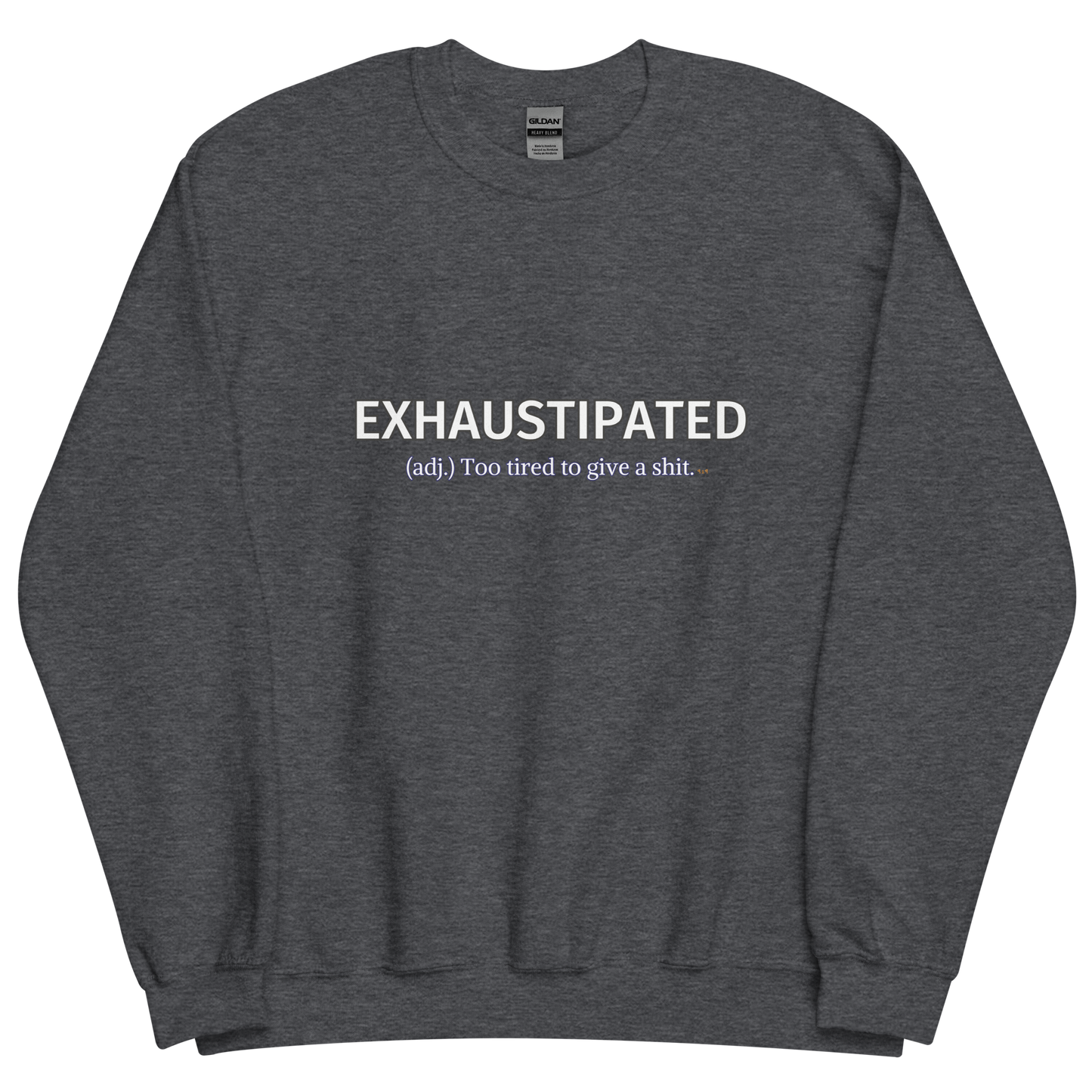 Dark grey heather sweatshirt with "Exhaustipated" Original Nine-29 Design