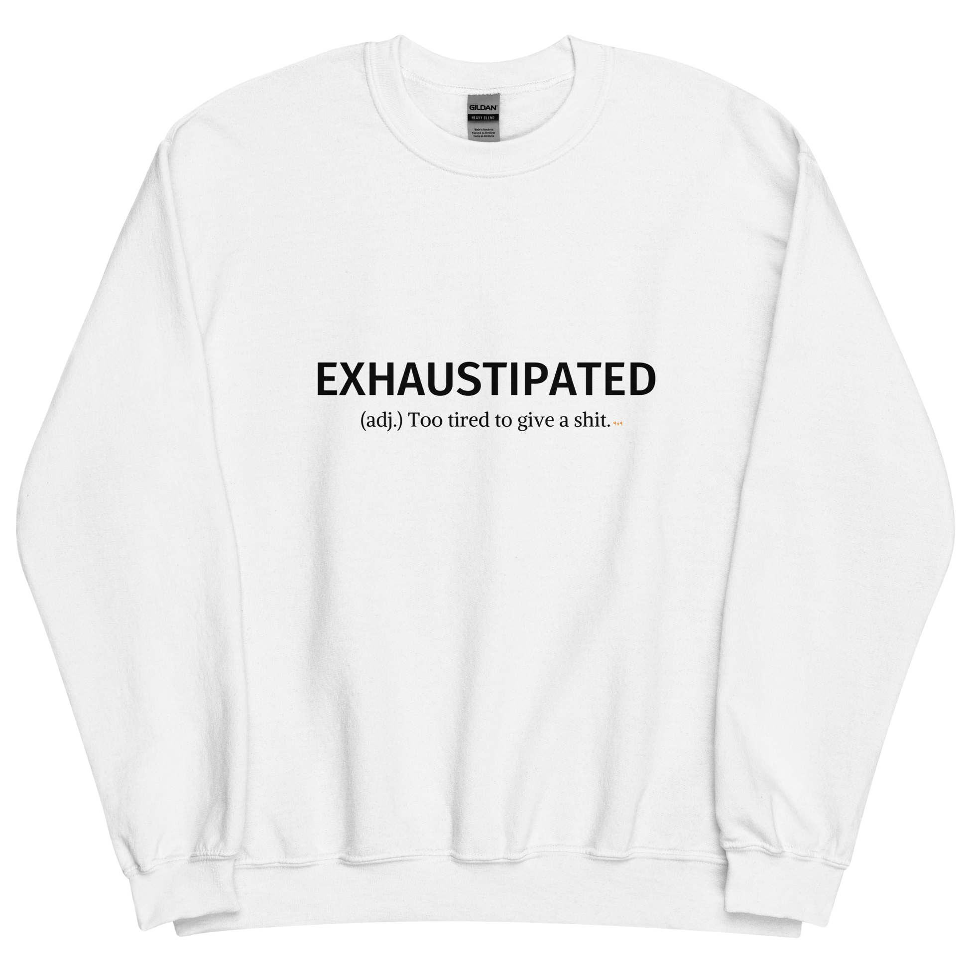 White sweatshirt with "Exhaustipated" Original Nine-29 Design